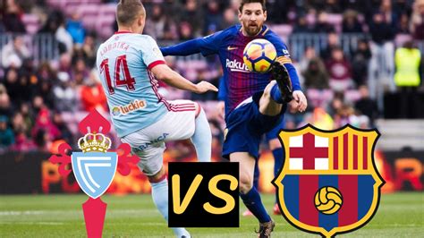 Contact information for fynancialist.de - Barcelona travel to Celta as the Catalan giants look to dampen Celta's hope of survival on the last day of the La Liga campaign. ... Celta Vigo vs FC Barcelona : Lineups and LIVE updates.